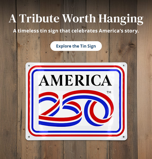 A Tribute Worth Hanging. A timeless tin sign that celebrates America's story. Explore the Tin Sign