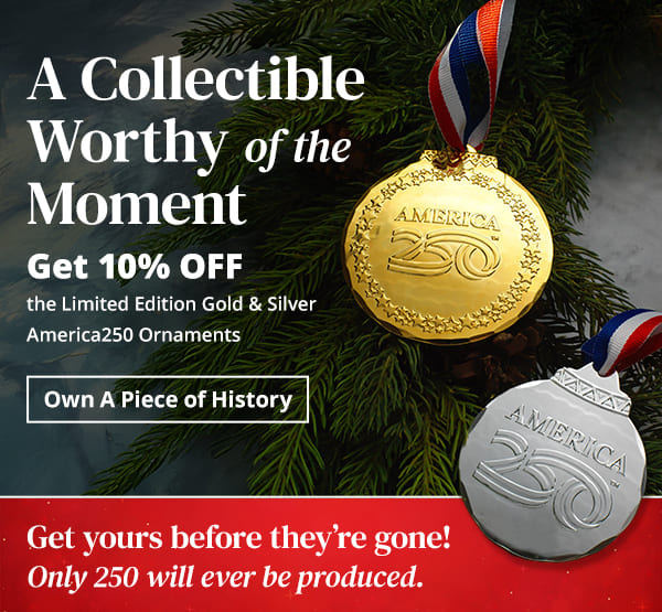 A Collectible Worthy of the Moment. Today Only! Get 10% OFF the Limited Edition Gold & Silver America250 Ornaments. Own A Piece of History.