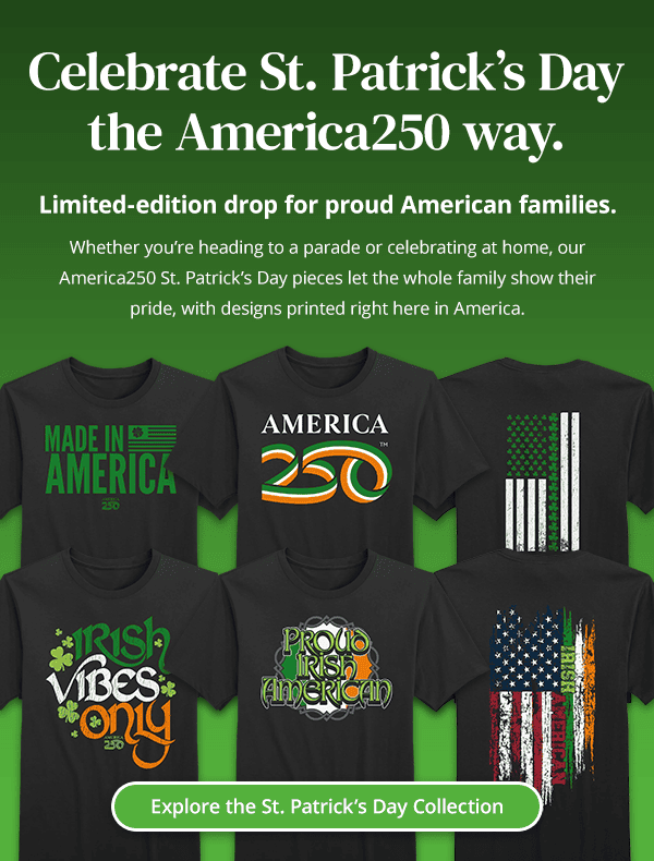 Whether you're heading to a parade or celebrating at home, our America250 St. Patrick's Day pieces let the whole family show their pride, with designs printed right here in America.