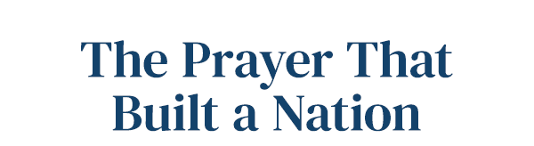 The Prayer That Built a Nation