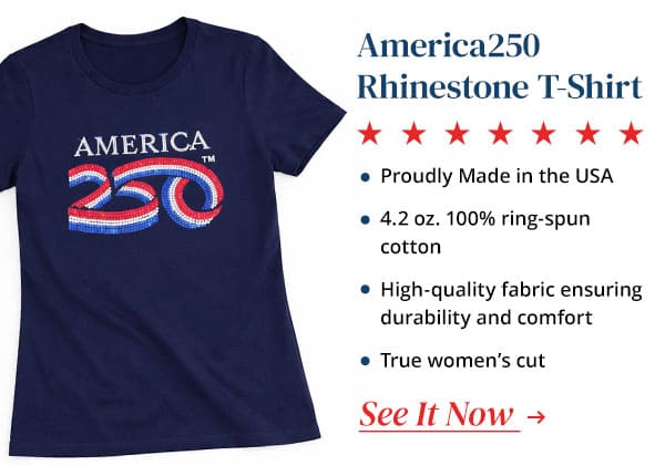 America250 Rhinestone T-Shirt. Proudly Made in the USA. 4.2 oz. 100% Ring-Spun Cotton. High-quality fabric ensuring durability and comfort. True Women's Cut. See It Now!