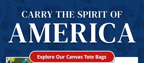 Carry the Spirit of America. Explore our canvas tote bags