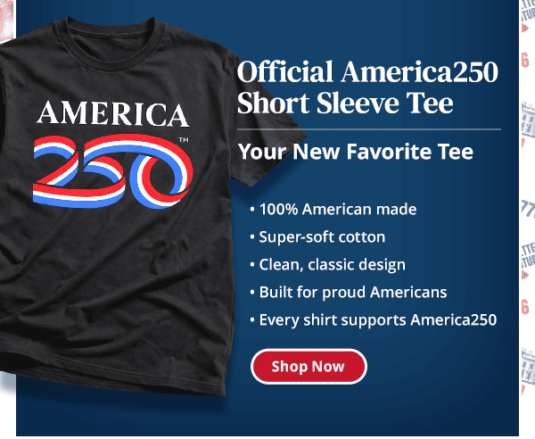 Official America250 Short Sleeve Tee. Your New Favorite Tee. 100% American made. Super-soft cotton. Clean, classic design. Built for proud Americans. Every shirt supports America250. Shop Now