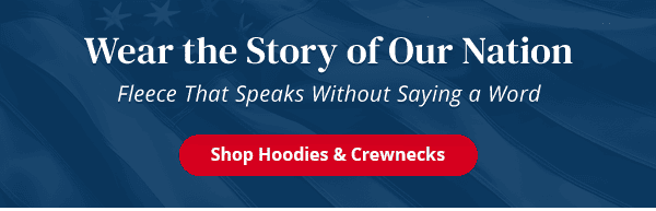 Wear the Story of Our Nation. Fleece that speaks without saying a word. Shop Hoodies & Crewnecks