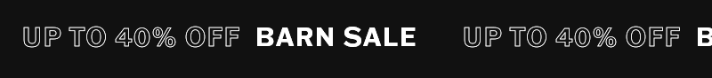 Up to 40% off. Barn Sale.