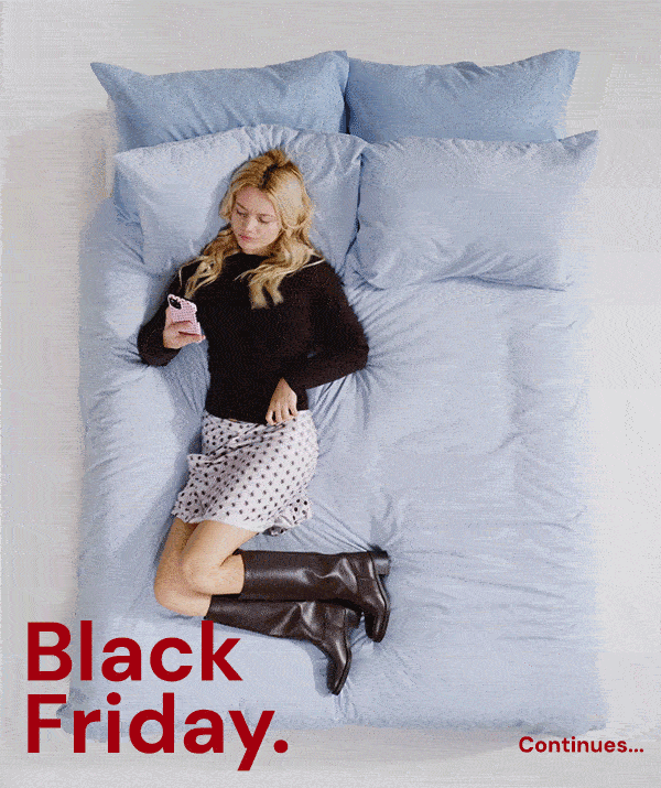 BLACK FRIDAY CONTINUES