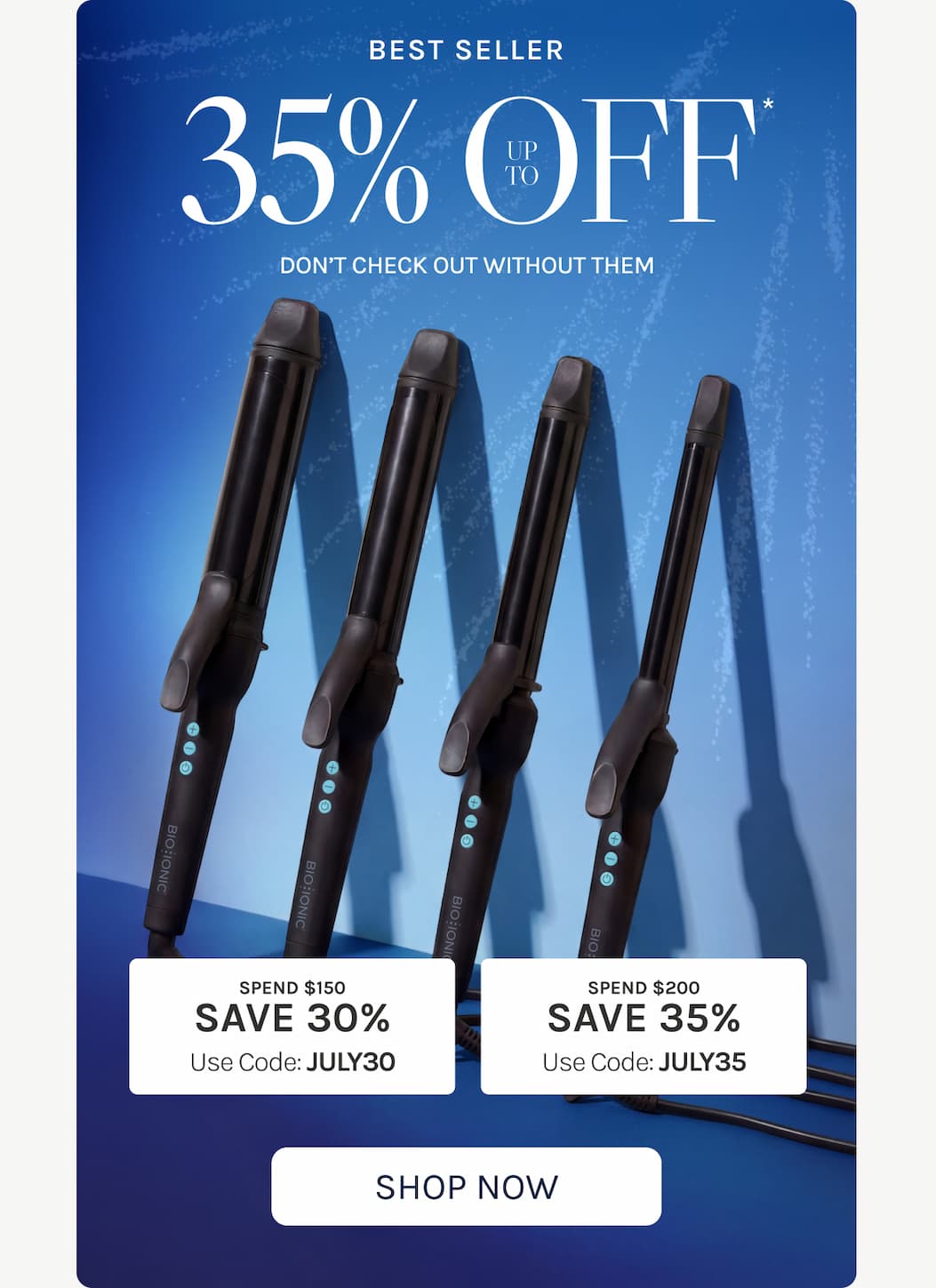 Best Seller- Up to 35% Off - Don't Leave It In Your Cart* - Spend $150 save 30%. - Use Code:JULY30 - Spend $200 save 35%. - Use Code:JULY35. -Shop Now. 