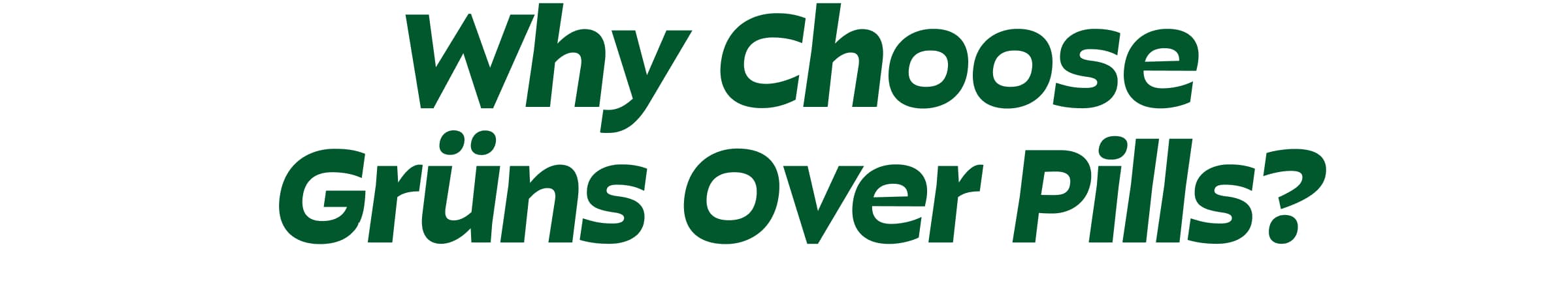 Why Choose Grüns Over Pills?