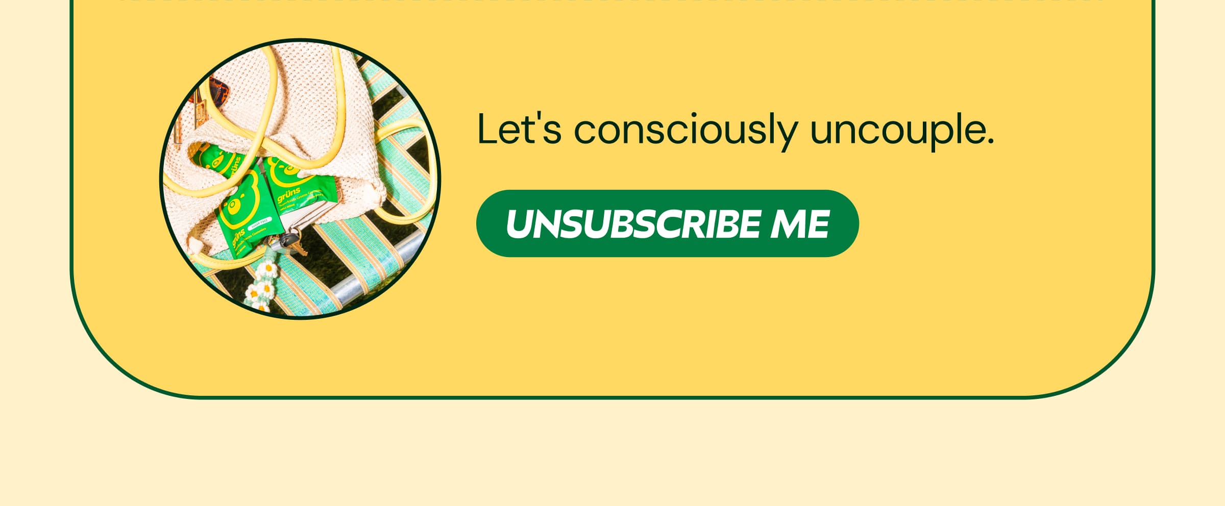 Let's Consciously Uncouple. Unsubscribe Me