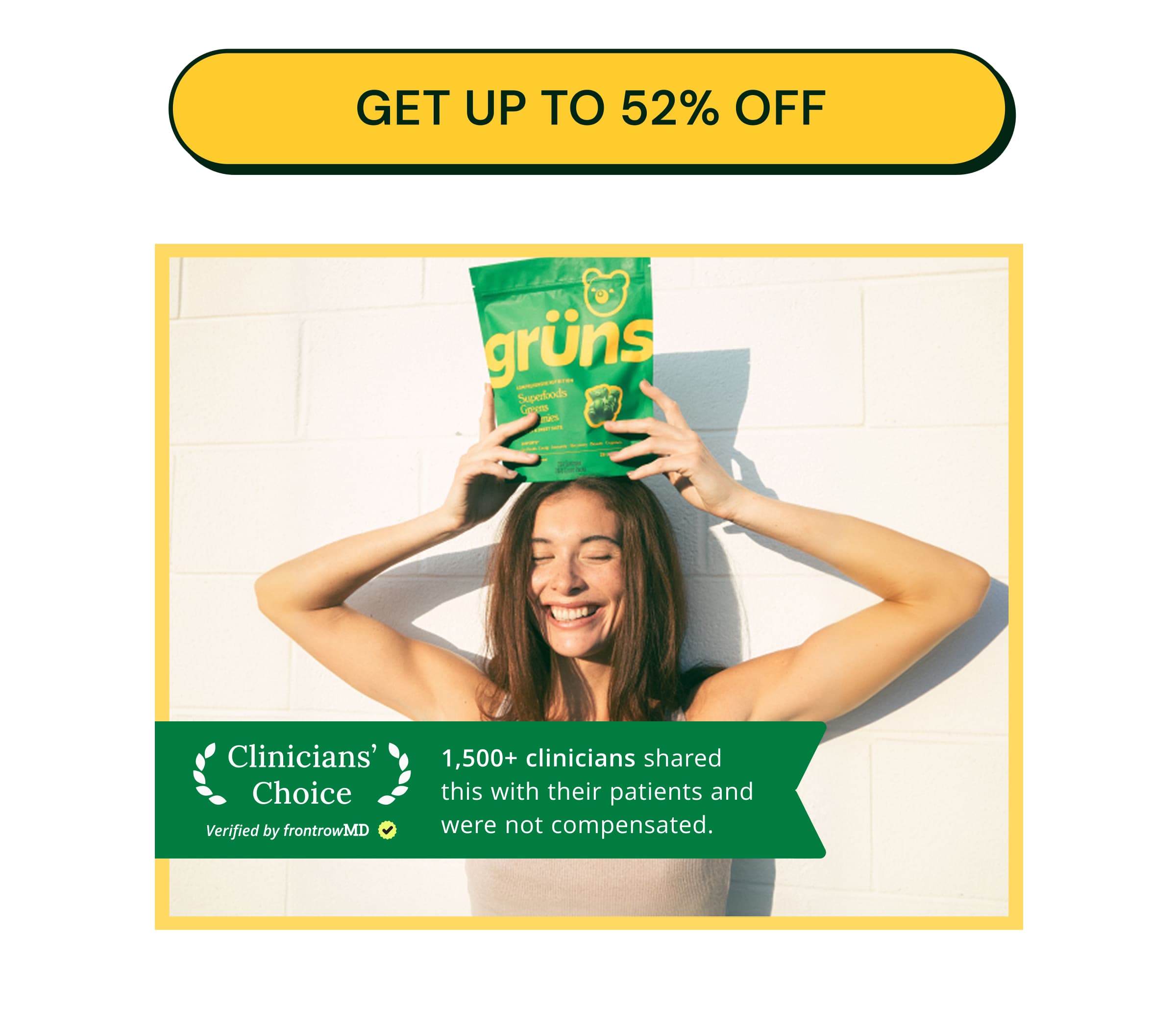 Button: Get Up to 52% Off. Clinicians Choice', Verified by FrontrowMD. 1,500+ Clinicians Shared This With Their Patients and Were Not Compensated. Good Gut Feelings: Fiber-Rich - Keeps Things Smooth and Movin’. if You Know What We Mean. Prebiotics - Loved by Your Good Gut Bacteria. Pectin - Also Loved by Your Good Gut Bacteria.
