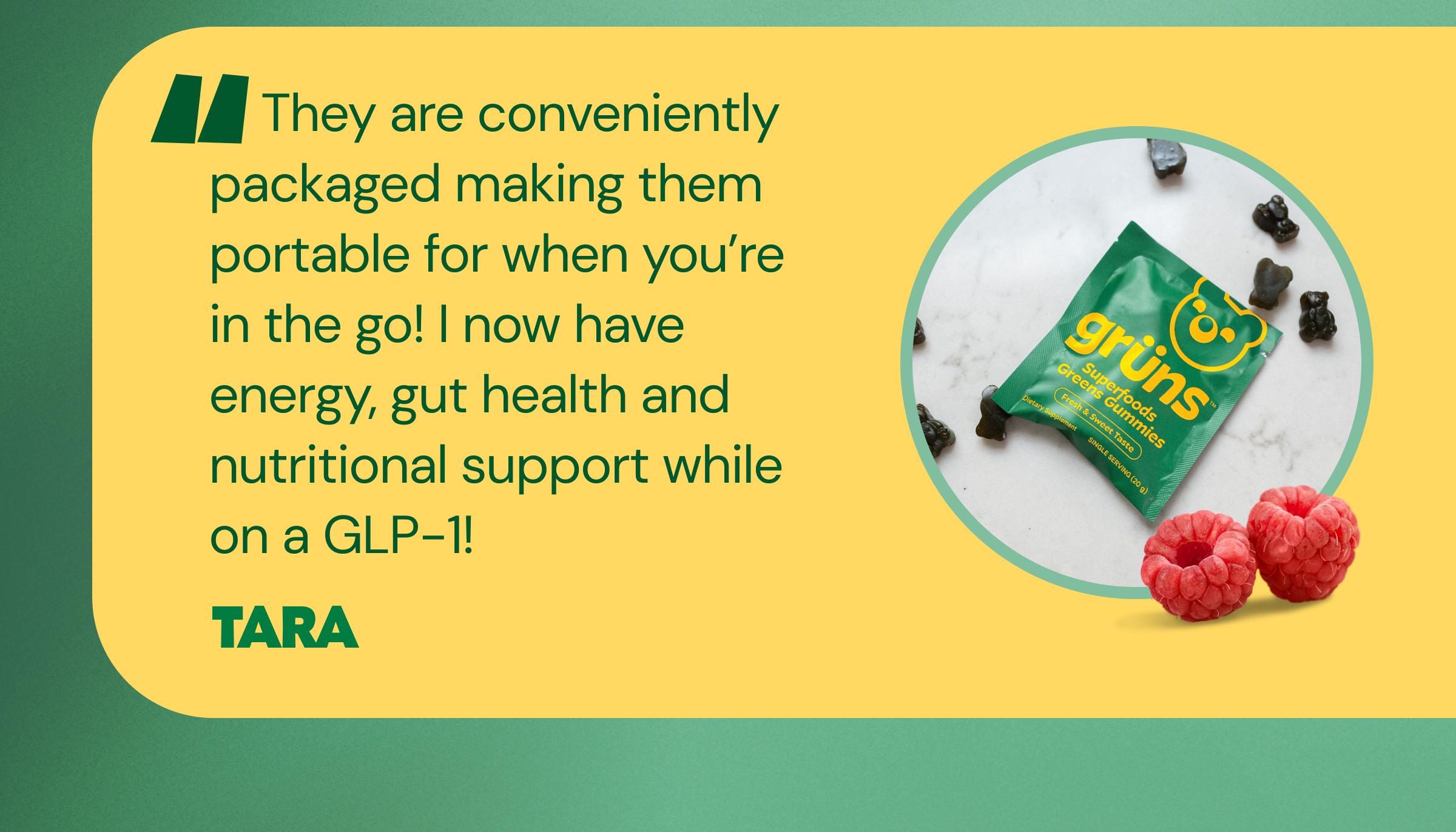 Review: "Fill! Those! Gaps! 90% of U.S. Adults Don’t Meet the Recommended Daily Nutrient Intake. We Can Help. They Are Conveniently Packaged Making Them Portable for When You’re in the Go! I Now Have Energy, Gut Health and Nutritional Support While on a Glp-1! -Tara"