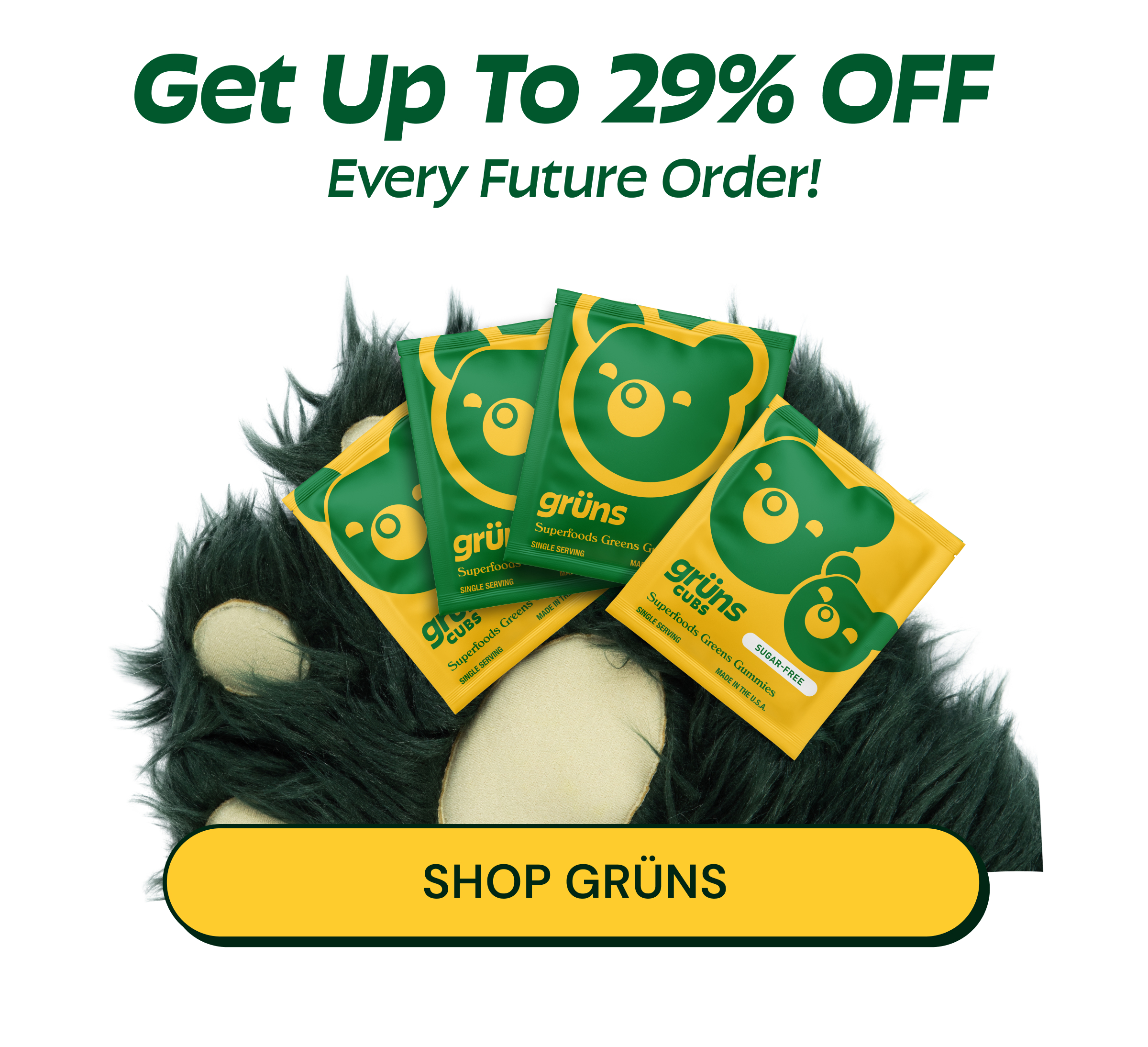 Get Up to 29% Off  Every Future Order! Button: Shop Grüns
