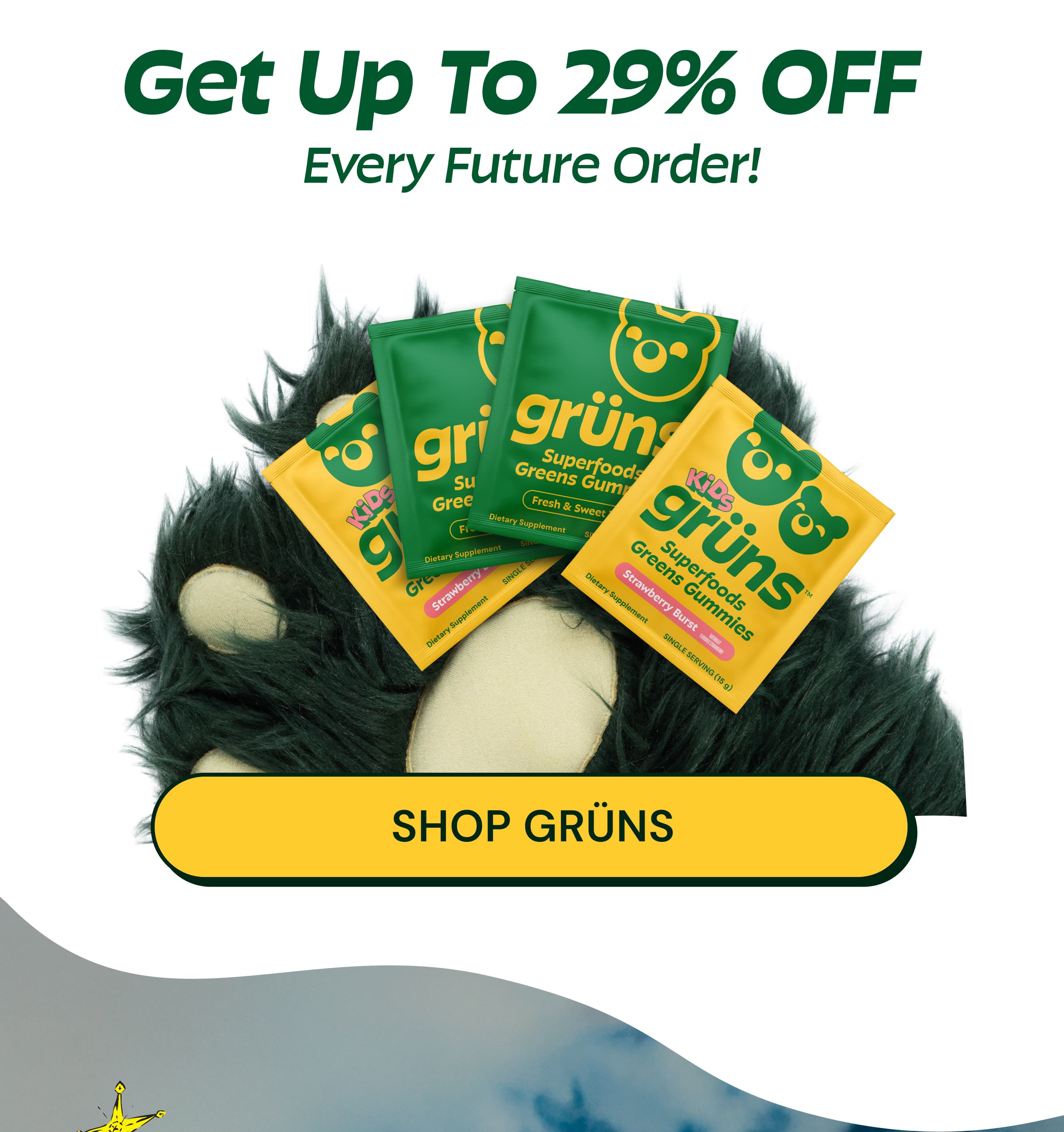 Get Up to 29% Off Every Future Order! Button: Shop Grüns