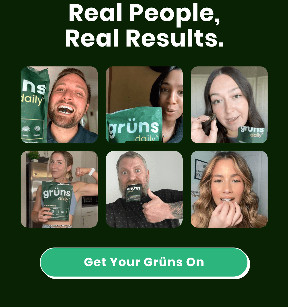 Real People, Real Results; Get Your Grüns On