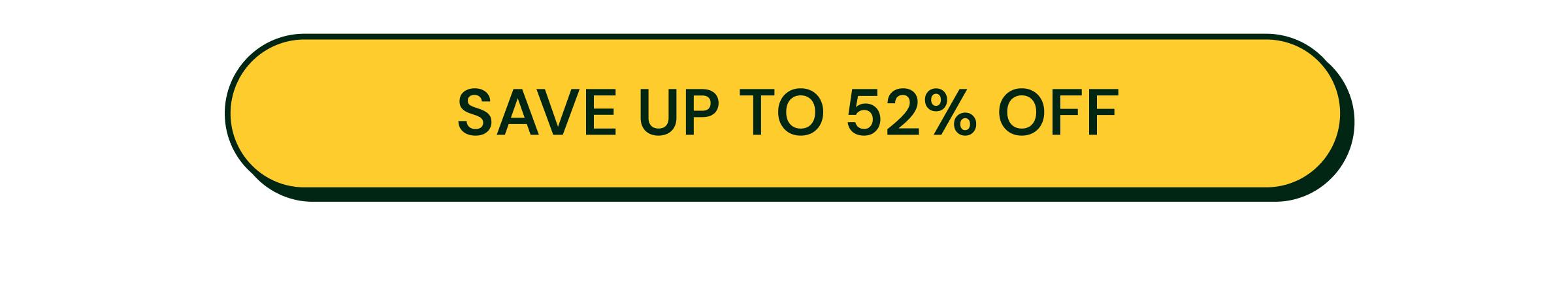 Button: Save Up to 52% Off