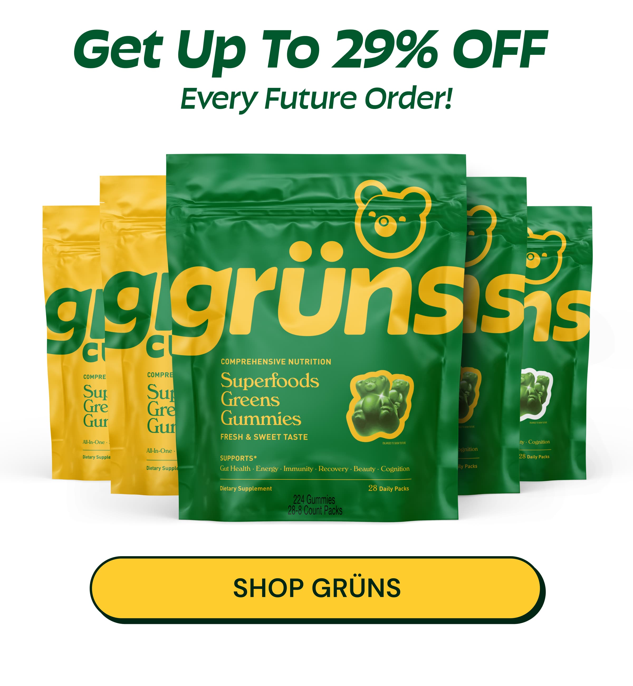 Get Up to 29% Off  Every Future Order! Button: Shop Grüns