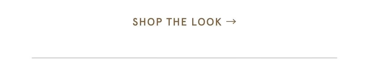 SHOP THE LOOK >