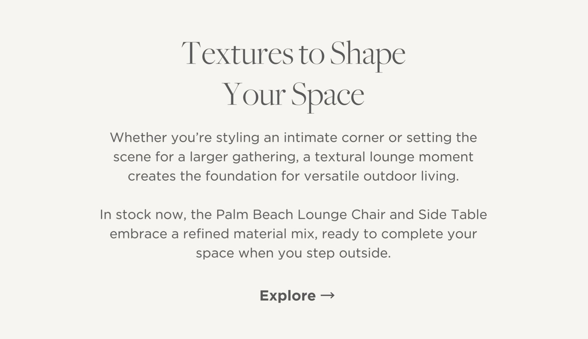 Whether you're styling an intimate corner or setting the scene for a larger gathering, a considered lounge moment creates the foundation for flexible outdoor living. In stock now, the Palm Beach Lounge Chair and Side Table are ready to complete your space, whenever you're ready to step outside.