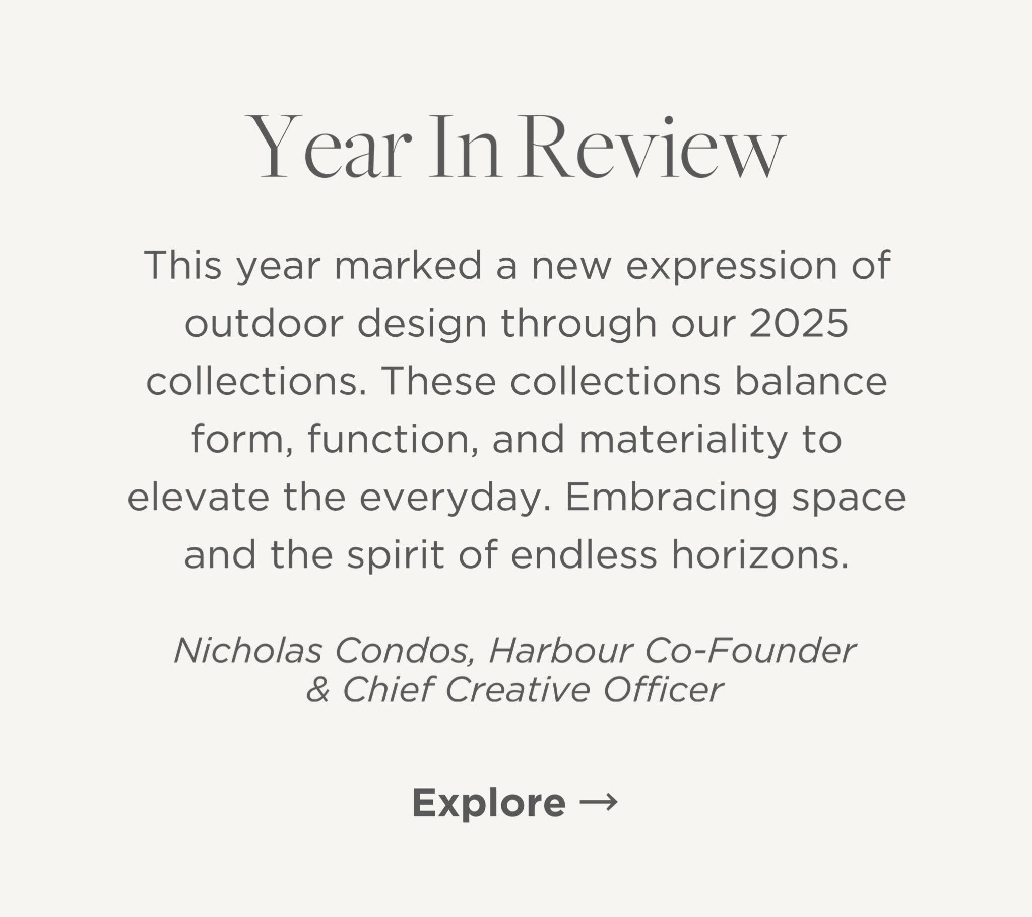 This year marked a new expression of outdoor design through our 2025 collection launch. These collections balance form, function, and materiality to elevate the everyday.
