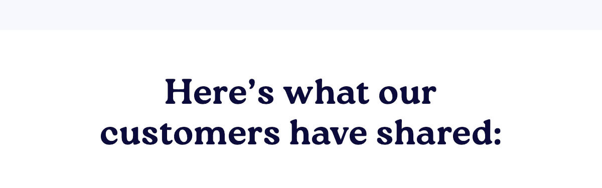 Here's what our customers have shared: