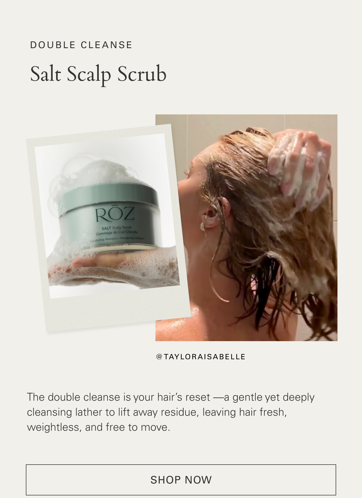 Double cleanse with Salt Scalp Scrub