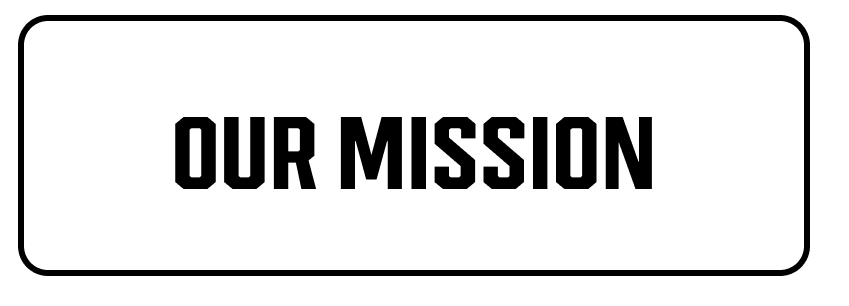 OUR MISSION