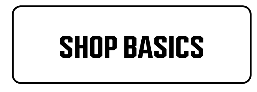 SHOP BASICS