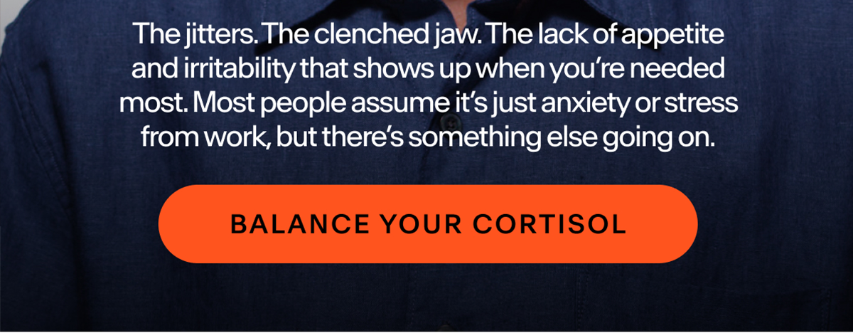 The jitters. The clenched jaw. The lack of appetite and irritability that shows up when you’re needed most. Most people assume it’s just anxiety or stress from work, but there’s something else going on. | Balance your Cortisol