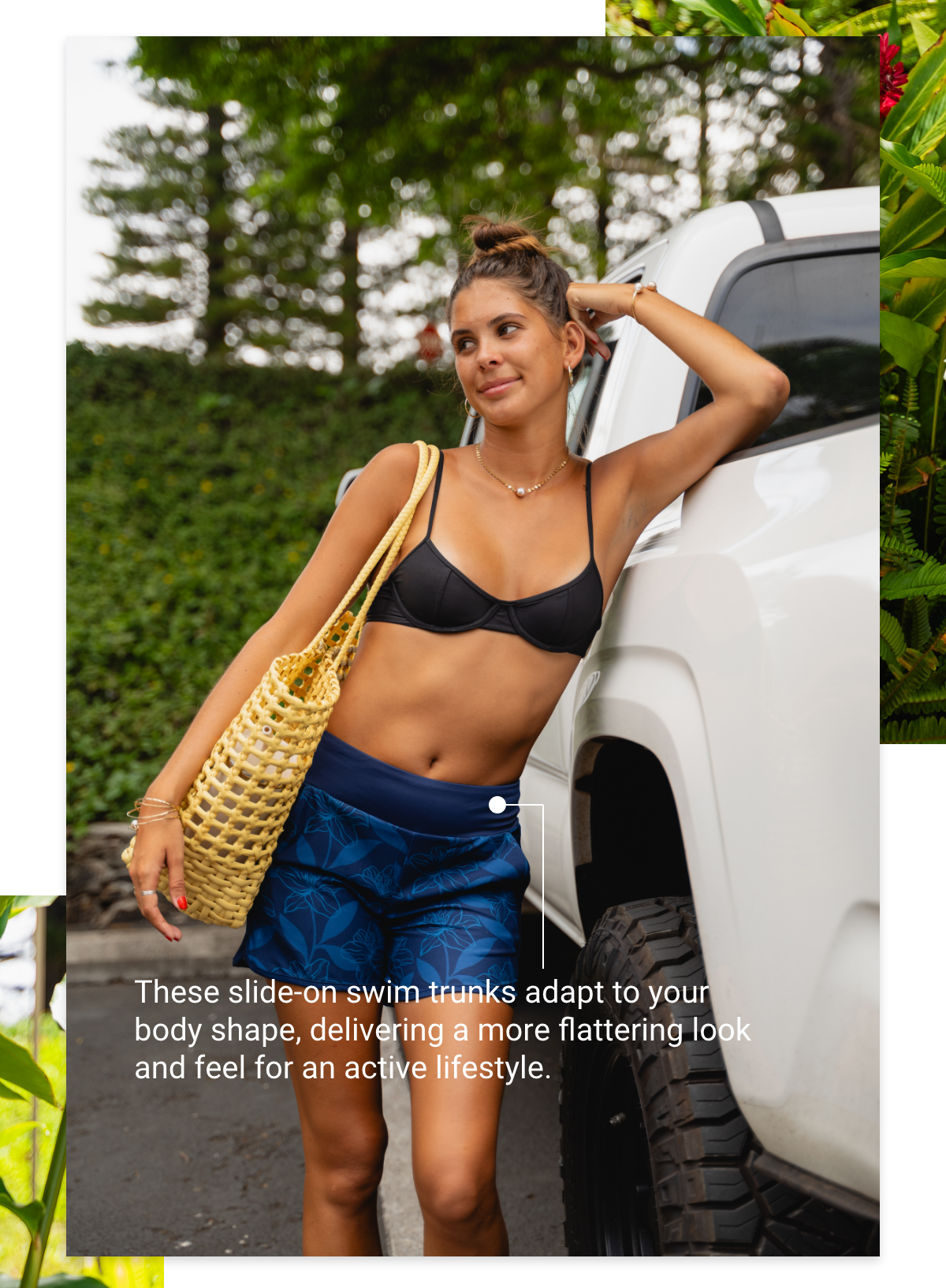 These slide on swim trunks adapt to your body shape, delivering a more flattering looking and feel for an active lifestyle.