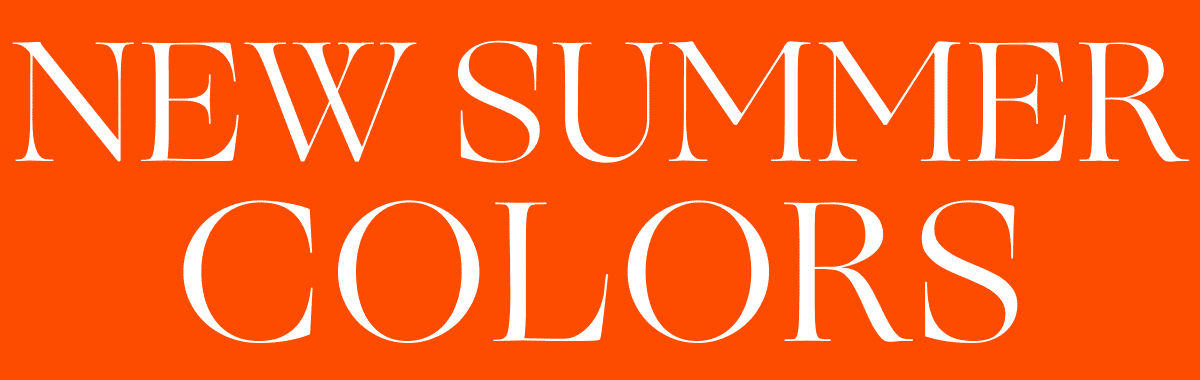 NEW SUMMER COLORS