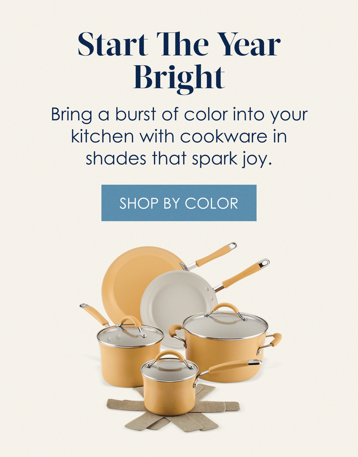 Start The Year Bright!  Bring a burst of color into your kitchen with cookware in shades that spark joy.  Shop By Color