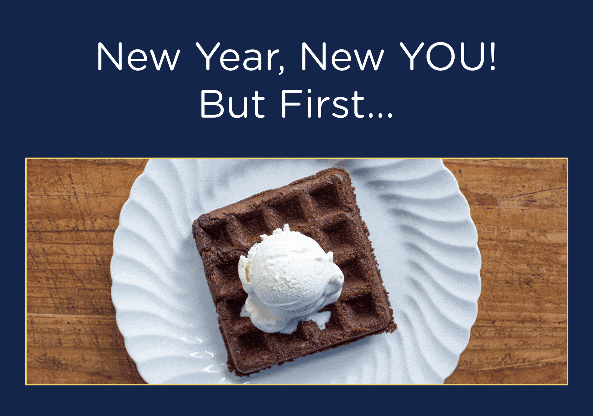 New Year, New YOU! But First... Dessert!