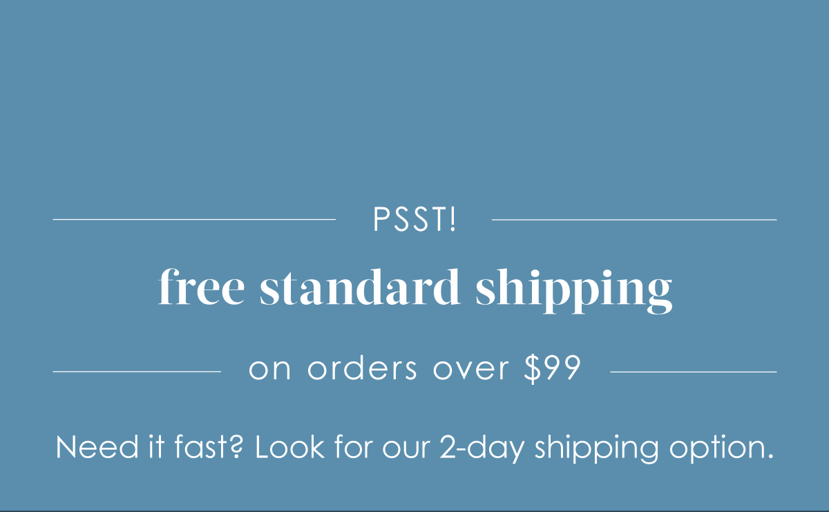 Text: Free Standard Shipping on Orders Over $99