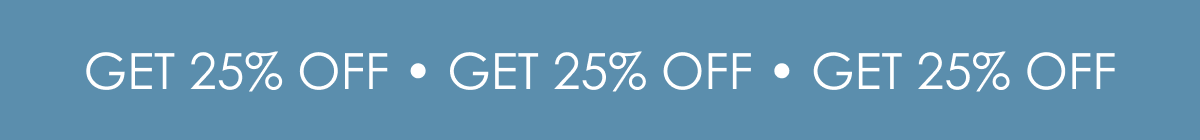 GET 25% OFF