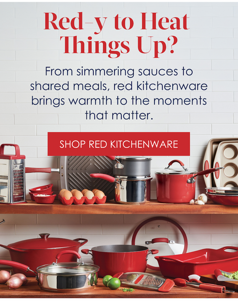 Red-y to Heat Things Up?  From simmering sauces to shared meals, red kitchenware brings warmth to the moments that matter.  Shop Red Kitchenware