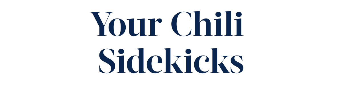 Your Chili Sidekicks