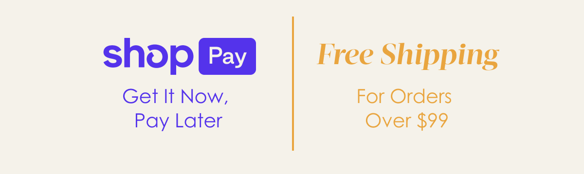 Shop Pay - Get It Now, Pay Later | Free Shipping For Orders Over $99