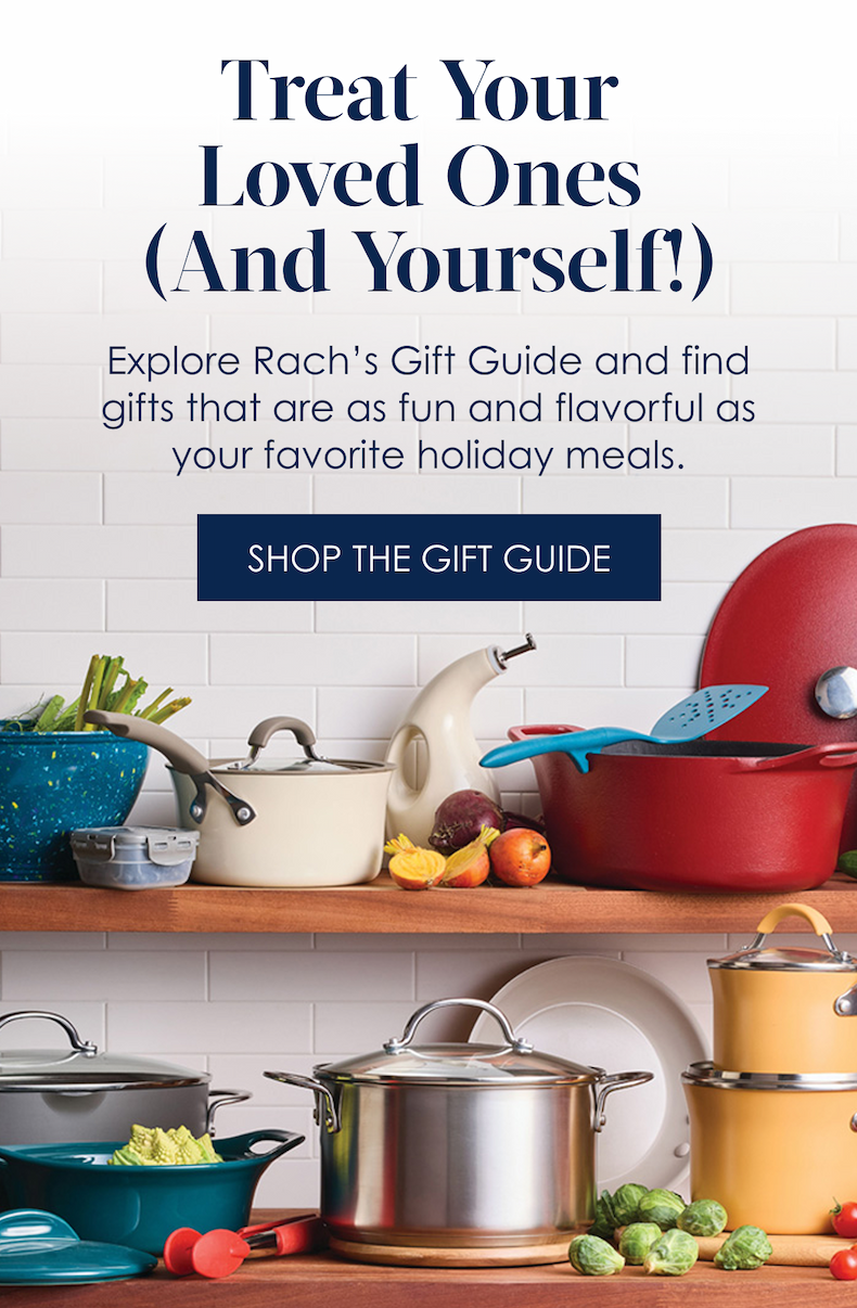 Treat Your Loved Ones  (and Yourself!) - Explore Rach’s Gift Guide and find gifts that are as fun and flavorful as your favorite holiday meals.  Shop the Gift Guide