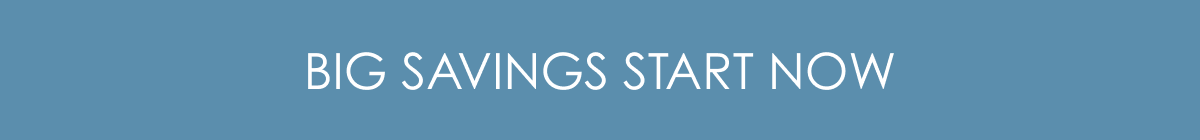 Big Savings Start Now