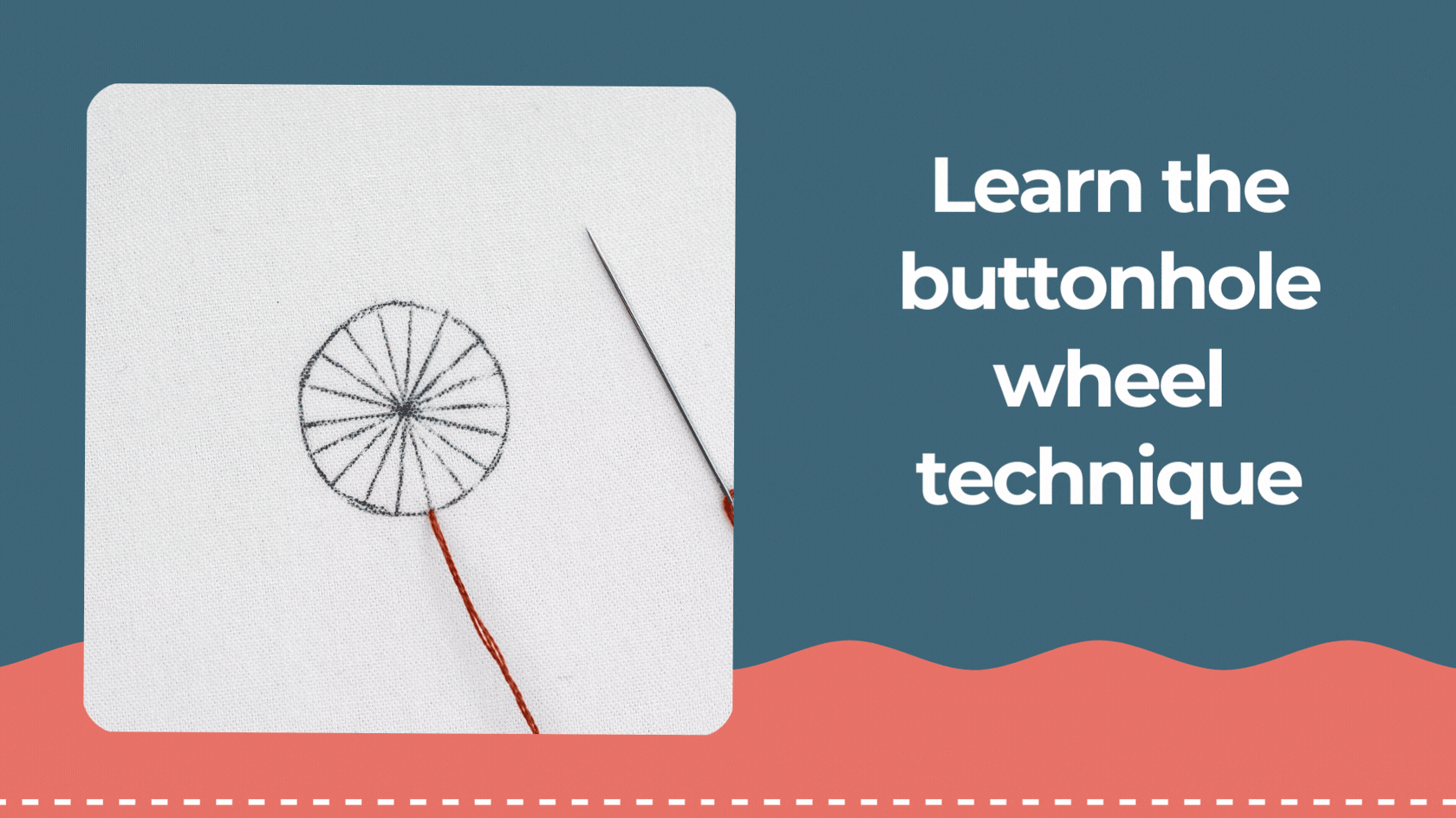 Learn the buttonhole wheel technique