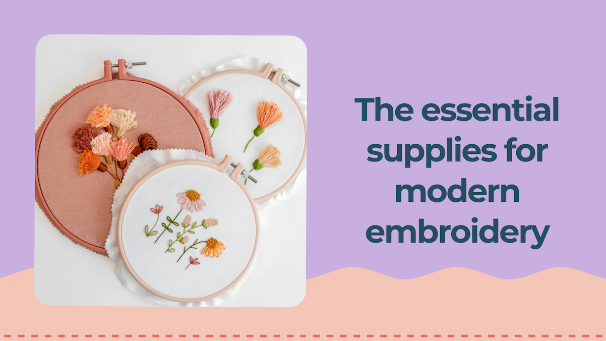 The essential supplies for modern embroidery