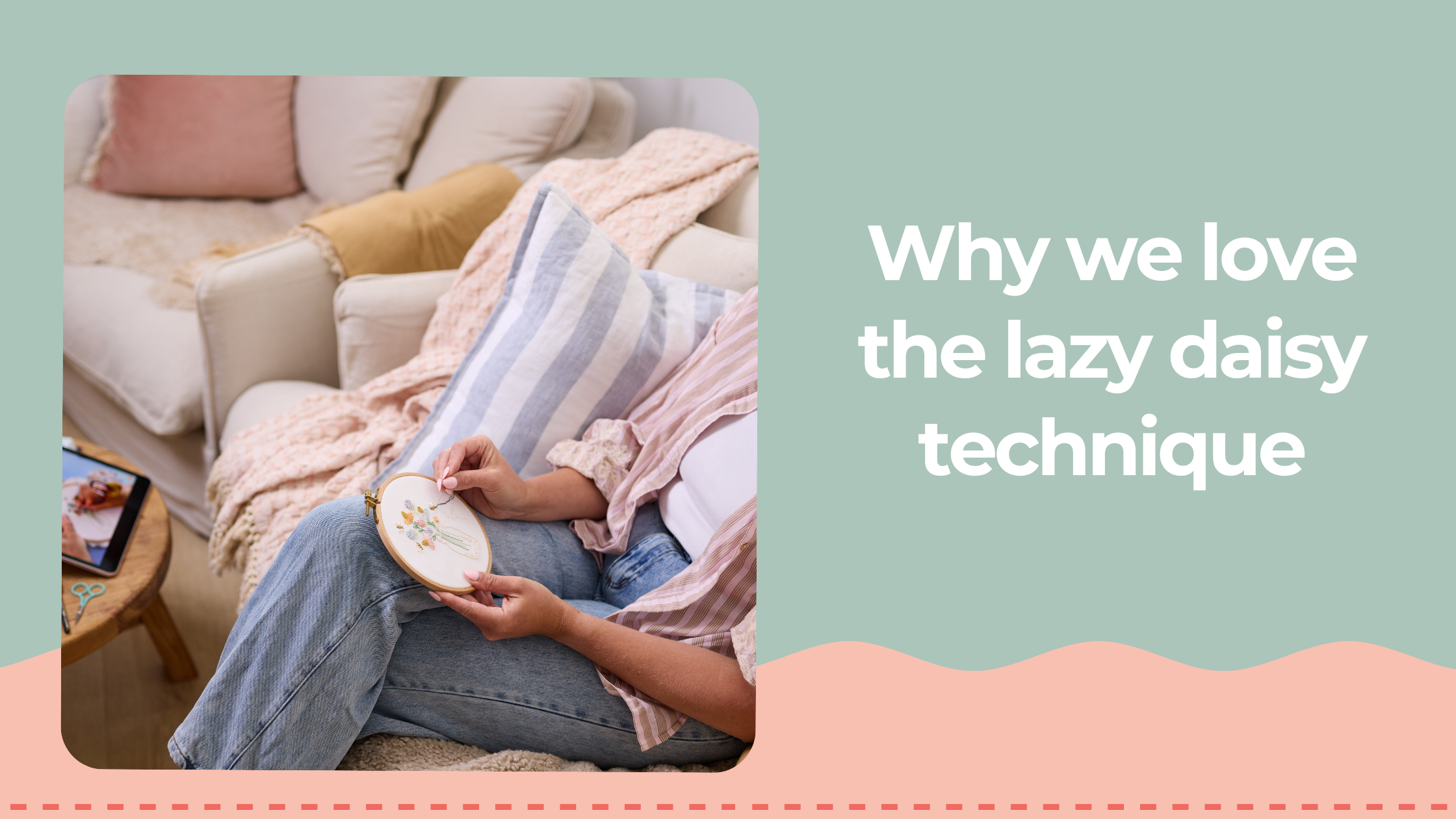 Why we love the lazy daisy technique