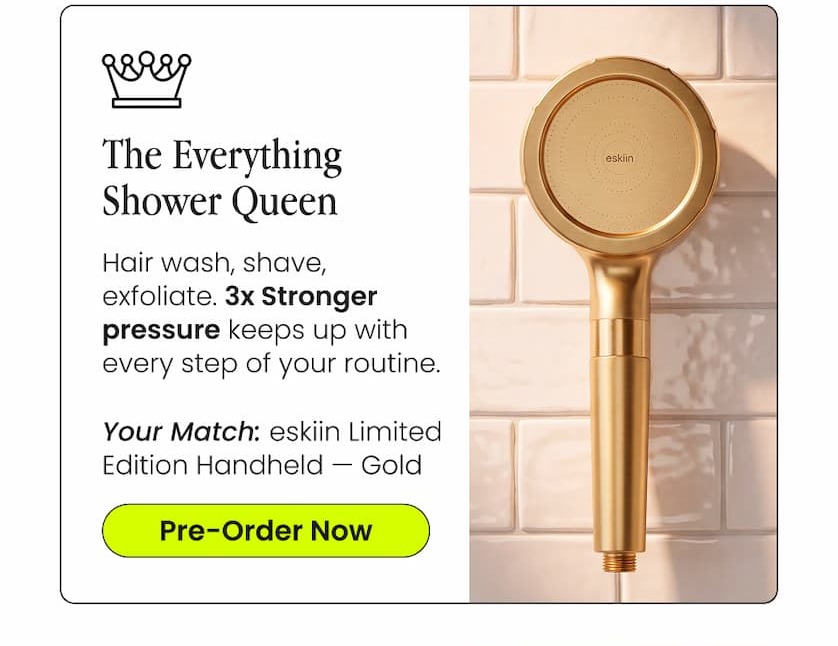 The everything shower queen. Our New limited edition gold handheld 