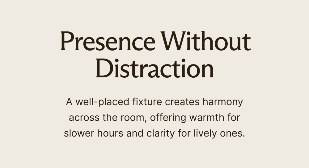 Presence Without Distraction