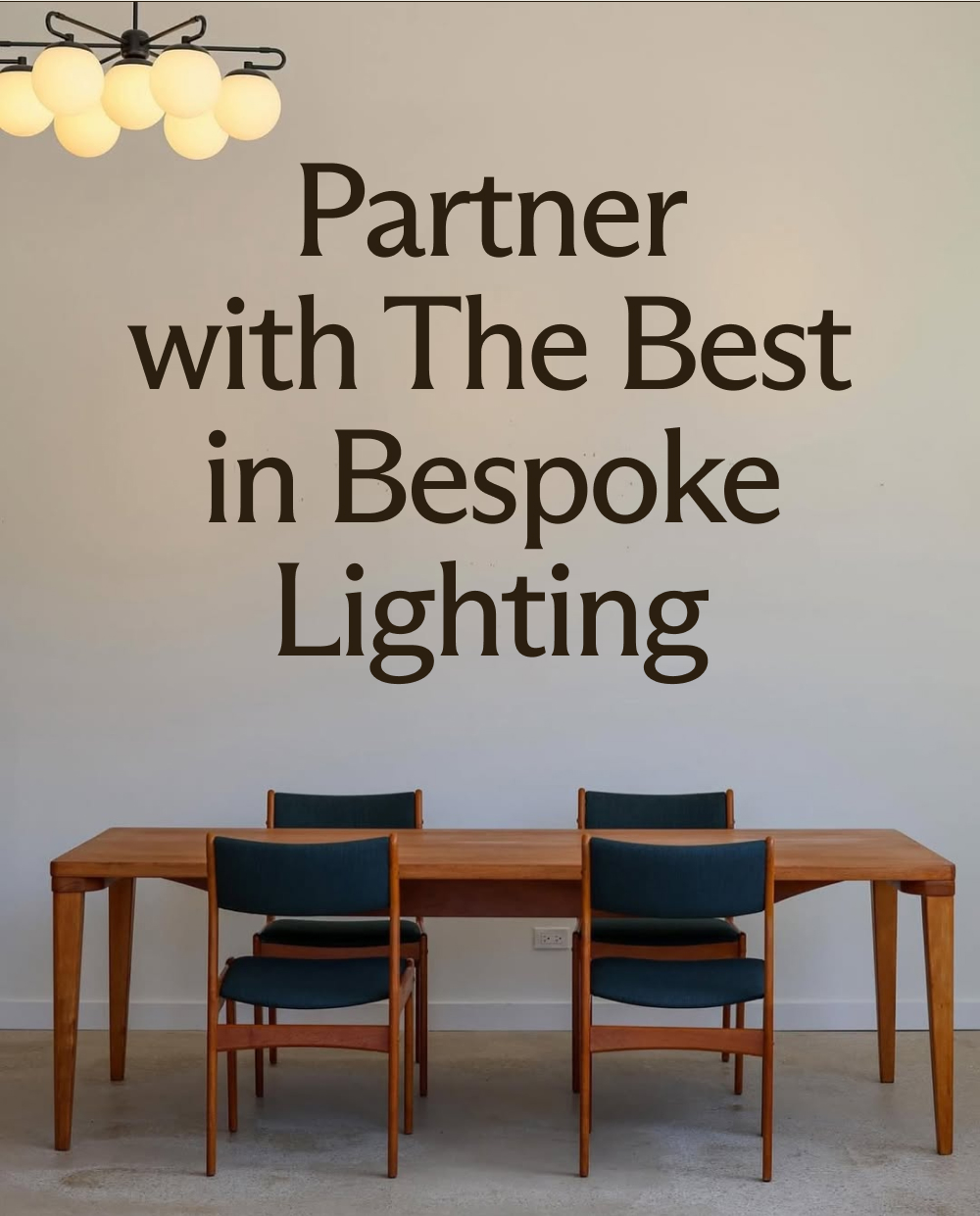 Partner With The Best  In Bespoke Lighting