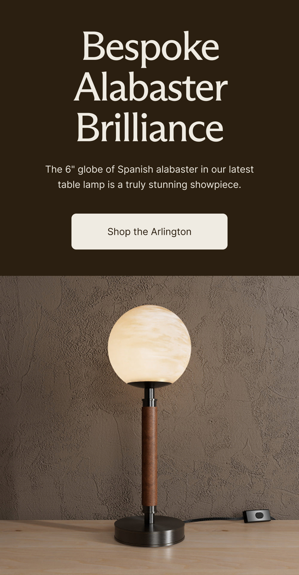 Bespoke Alabaster Brilliance The 6" globe of Spanish alabaster in our latest table lamp is a truly stunning showpiece. 