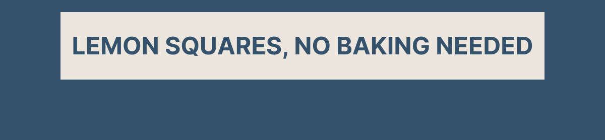 LEMON SQUARES, NO BAKING NEEDED