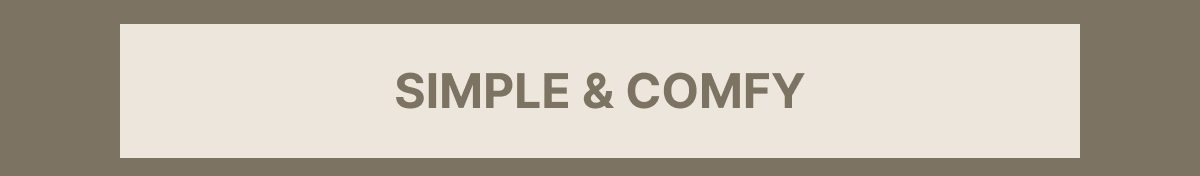 Simple & Comfy