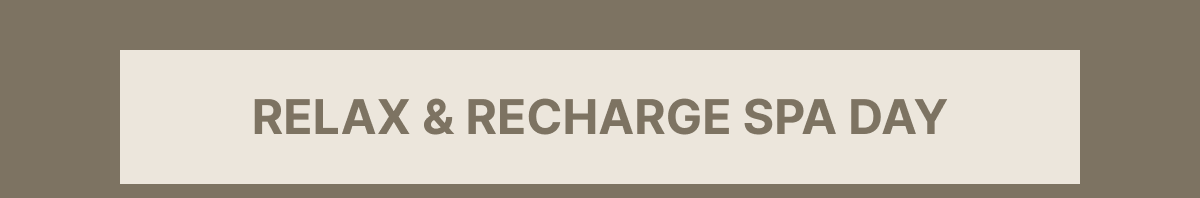 RELAX & RECHARGE SPA DAY