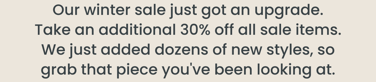 Our Winter Sale Just Got Better